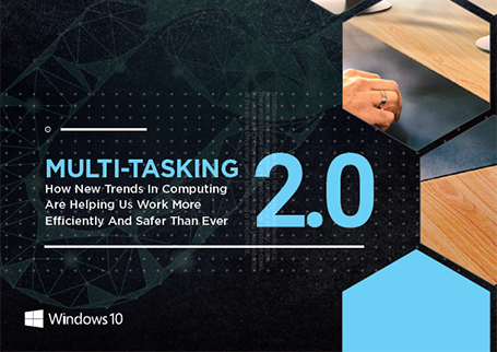 Multi-tasking 2.0: How new trends in computing are helping us work more efficiently and safer than ever