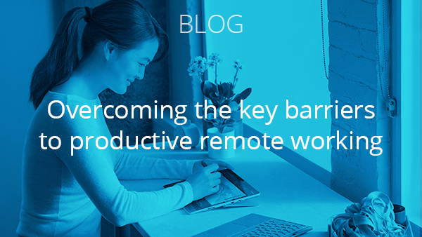 Blog: Overcoming the key barriers to productive remote working